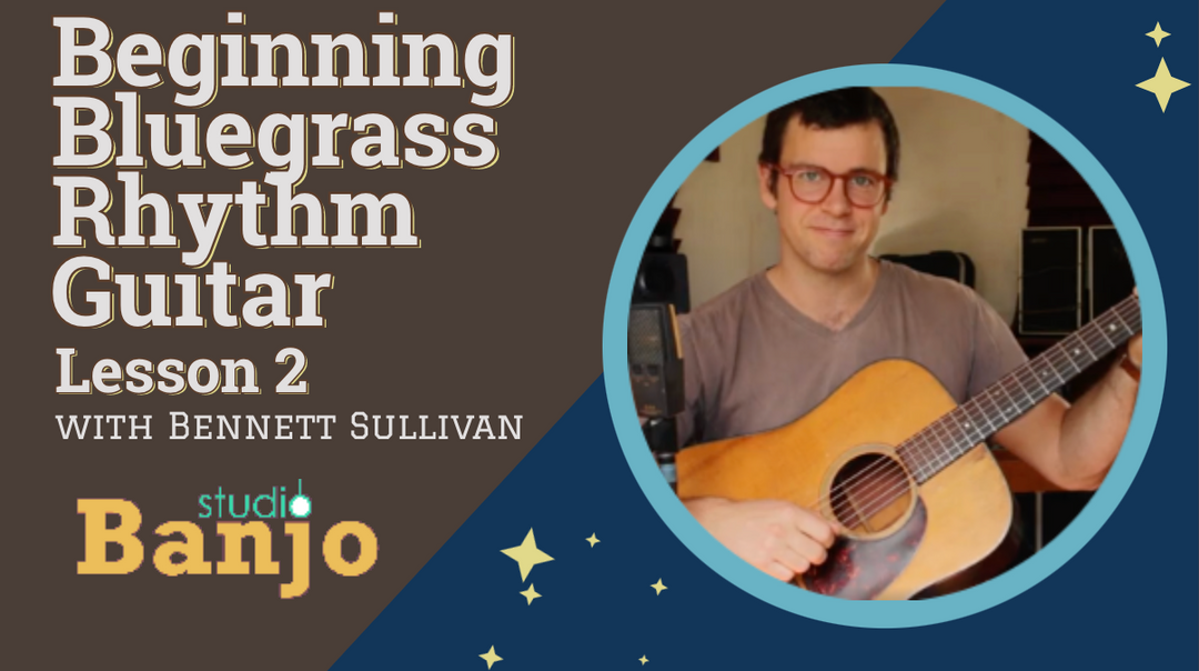 Beginning Bluegrass Rhythm Guitar with Bennett Sullivan | Lesson 2