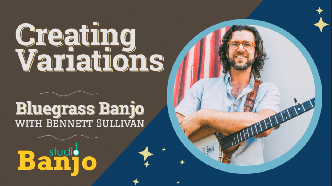 Creating Bluegrass Banjo Break Variations with Bennett Sullivan